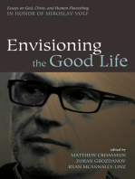 Envisioning the Good Life: Essays on God, Christ, and Human Flourishing in Honor of Miroslav Volf