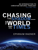 Chasing the Shadow—the World and Its Times: An Introduction to Christian Natural Theology, Volume 2