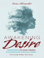 Awakening Desire: Encountering the Divine Feminine in the Masculine Christian Journey