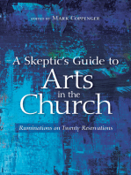 A Skeptic’s Guide to Arts in the Church: Ruminations on Twenty Reservations