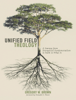 Unified Field Theology: A Journey from Evangelical Fundamentalism to Faith in What Is