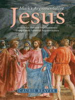 Mark’s Argumentative Jesus: How Jesus Debated His Opponents Using Greek Forms of Argumentation