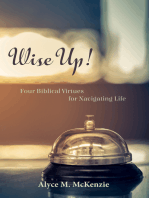 Wise Up!: Four Biblical Virtues for Navigating Life