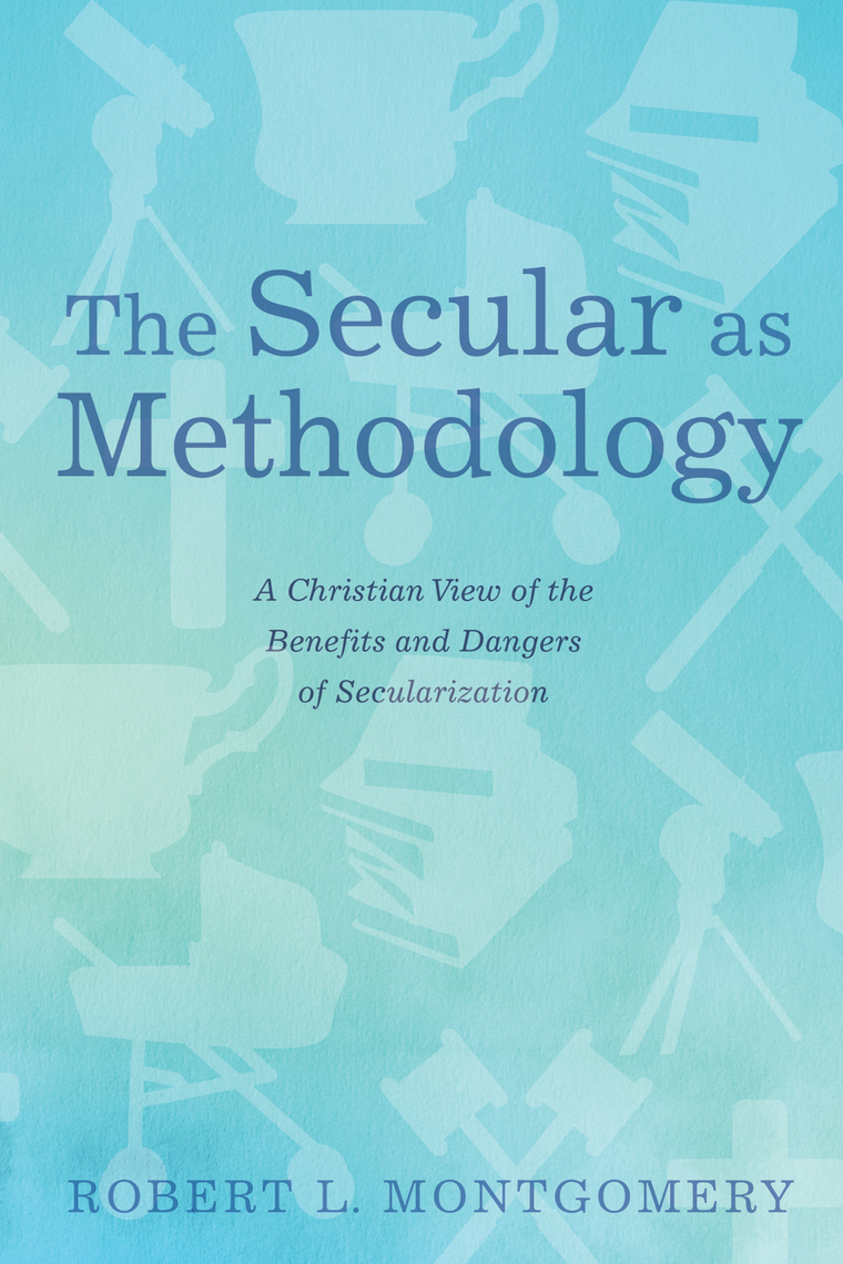 The Secular as Methodology by Robert L Montgomery - Ebook | Everand