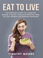 Eat to Live: The Ultimate Guide to Longevity Eating, a Quick, Easy and Delicious Way to Lose Weight and Maintain Nutrients