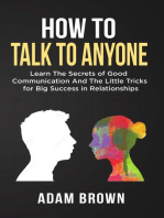 How to Talk to Anyone: Learn The Secrets of Good Communication And The Little Tricks for Big Success in Relationships