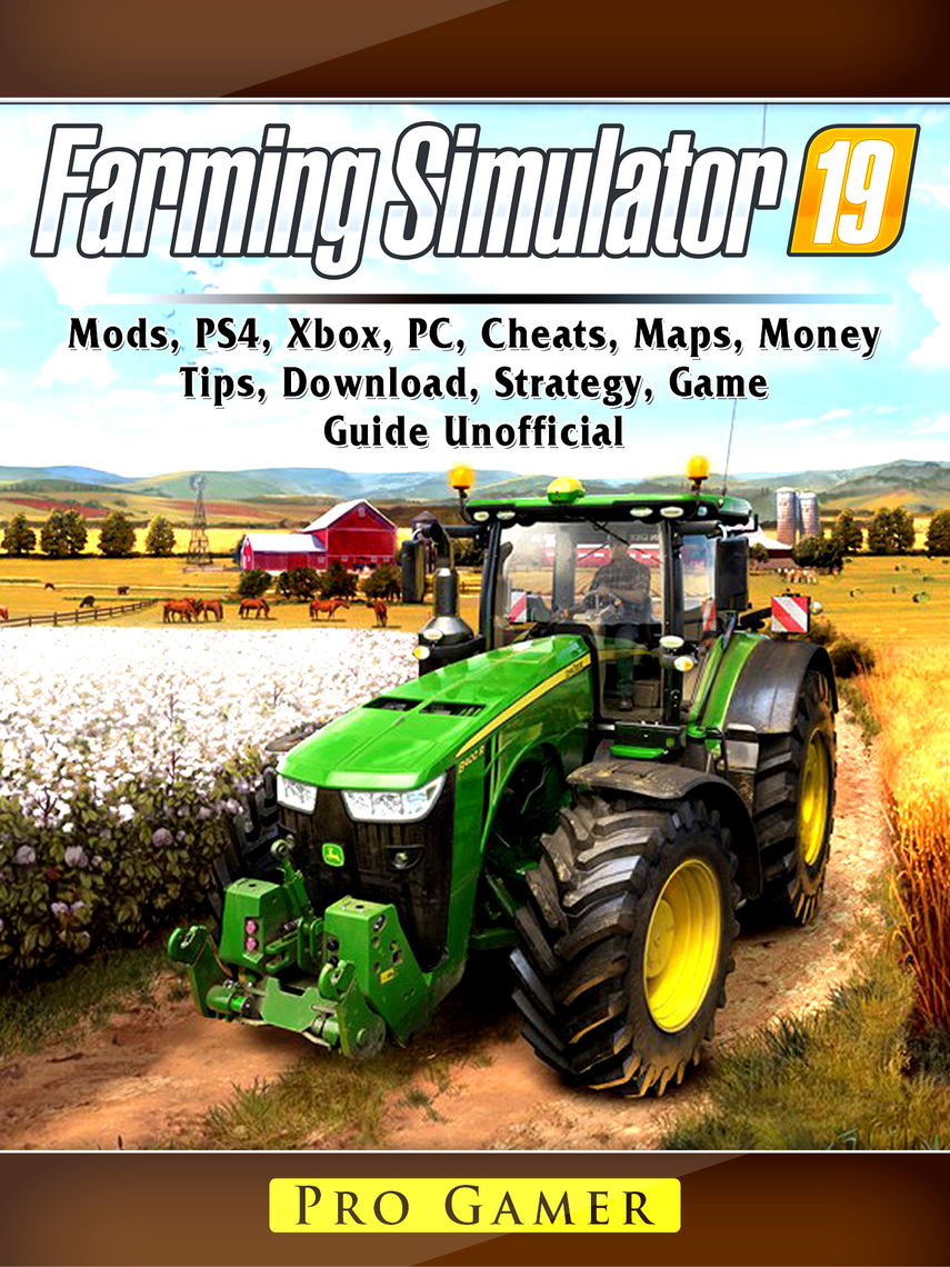farming-simulator-19-mods-ps4-xbox-pc-cheats-maps-money-tips-download-strategy-game