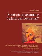 Ärztlich assistierter Suizid bei Demenz!?: Einstellungen zu Demenzerkrankungen und zum ärztlich assistierten Suizid bei Demenz vor dem Hintergrund von persönlicher Biographie und Sozialisation. Eine qualitative und tiefenpsychologisch angeregte Untersuchung mit Zugängen aus den integrativen Gesundheitswissenschaften.