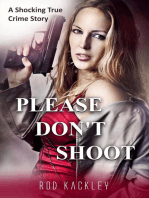 Please Don't Shoot: A Shocking True Crime Story