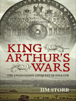 King Arthur's Wars: The Anglo-Saxon Conquest of England