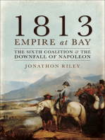 1813: Empire at Bay: The Sixth Coalition & the Downfall of Napoleon