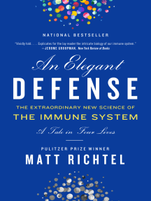 An Elegant Defense: The Extraordinary New Science of the Immune System: A Tale in Four Lives