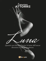 Luna - quando non hai vie d'uscita le ferite dell'amore sono la tua unica salvezza