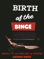Birth of the Binge: Serial TV and the End of Leisure