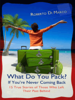 What Do You Pack? If You Are Never Coming Back... 15 True Stories of Those Who Left Their Past Behind