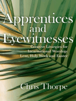Apprentices and Eyewitnesses: Creative Liturgies for Incarnational Worship: Lent, Holy Week and Easter