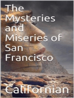 The Mysteries and Miseries of San Francisco / Showing up all the various characters and notabilities, / (both in high and low life) that have figured in San / Franciso since its settlement.
