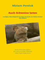 Auch Schweine beten: Lustiges, überwiegend aus dem Tierreich, im Haiku-Format mit Bildern