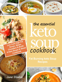 The Essential Keto Soup Cookbook: Fat Burning Keto Soup Recipes (Low Carb High Fat Soups, Stews, Chowders & Broth) A Keto Soups and Stews Cookbook