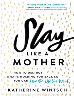 Slay Like a Mother: How to Destroy What's Holding You Back So You Can Live the Life You Want (Inspirational Self-Help Book for Busy Moms to Become Your Best Self as a Mom and as a Woman)