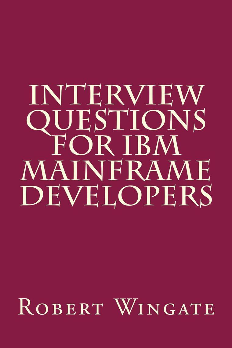 Interview Questions for IBM Mainframe Developers by Robert Wingate ...