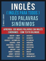 Inglês ( Inglês Para Todos ) 100 Palavras - Sinónimos: Aprenda 100 novas palavras em Inglês - Sinónimos - com Texto Bilingue