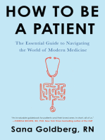 How to Be a Patient: The Essential Guide to Navigating the World of Modern Medicine