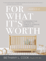 For What It's Worth: A Perspective on How to Thrive and Survive Parenting Ages 0-2