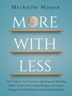 More With Less: Get a Grip on Your Excessive Spending and Hoarding Habits, Create a Personalized Budget, and Adopt a Savings-Oriented Mindset and Minimalist Lifestyle