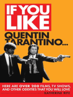 If You Like Quentin Tarantino...: Here Are Over 200 Films, TV Shows and Other Oddities That You Will Love