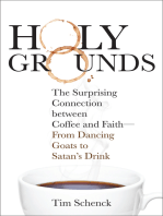 Holy Grounds: The Surprising Connection between Coffee and Faith—From Dancing Goats to Satan's Drink