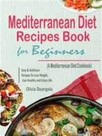 Mediterranean Diet Recipes Book For Beginners:  with Easy & Delicious Recipes To Lose Weight, Live Healthy and Enjoy Life (A Mediterranean Diet Cookbook)