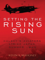 Setting the Rising Sun: Halsey's Aviators Strike Japan, Summer 1945