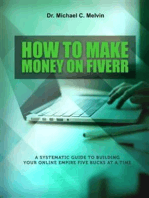 How To Make Money On Fiverr: A Systematic Guide To Building Your Online Empire Five Bucks At A Time