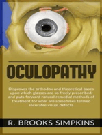Oculopathy: Disproves the orthodox and theoretical bases upon which glasses are so freely prescribed, and puts forward natural remedial methods of treatment for what are sometimes termed incurable visual defects