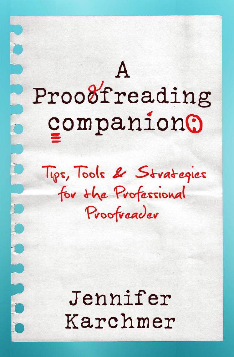 A Proofreading Companion: Tips, Tools & Strategies for the Professional ...