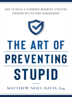 The Art of Preventing Stupid: How to Build a Stronger Business Strategy through Better Risk Management