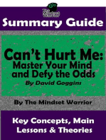 Summary Guide: Can't Hurt Me: Master Your Mind and Defy the Odds: By David Goggins | The Mindset Warrior Summary Guide: ( Mental Toughness, Self Discipline, Resilience, Motivation )
