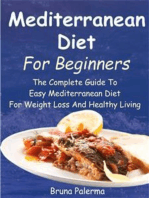 Mediterranean Diet For Beginners: The Complete Guide To Easy Mediterranean Diet For Weight Loss And Healthy Living