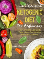 The Essential Ketogenic Diet For Beginners: The Complete Low-Carb, Weight Loss And Healthy Keto Diet Cookbook