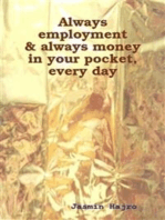 Always employment & always money in your pocket, every day