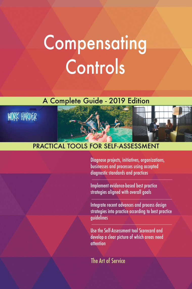 Compensating Controls A Complete Guide - 2019 Edition by Gerardus ...