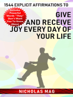1544 Explicit Affirmations to Give and Receive Joy Every Day of Your Life