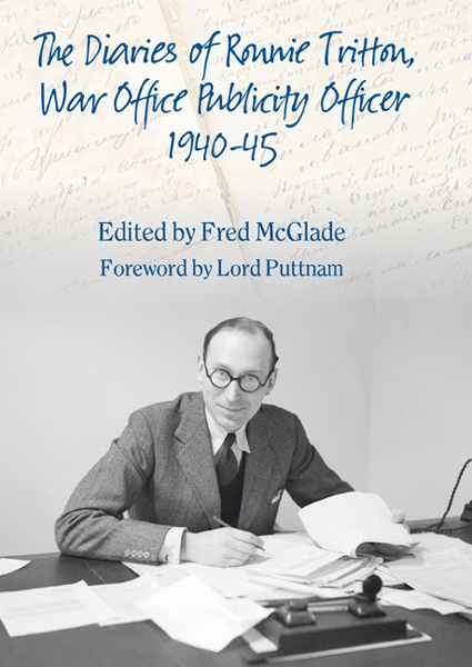 Read The Diaries Of Ronald Tritton War Office Publicity Officer 1940 45 Online By Helion And Company Books