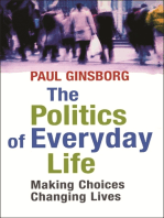 The Politics Of Everyday Life: Making Choices Changing Lives