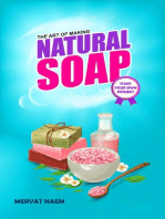 The Art of Making Natural Soap: Start Your Own Project