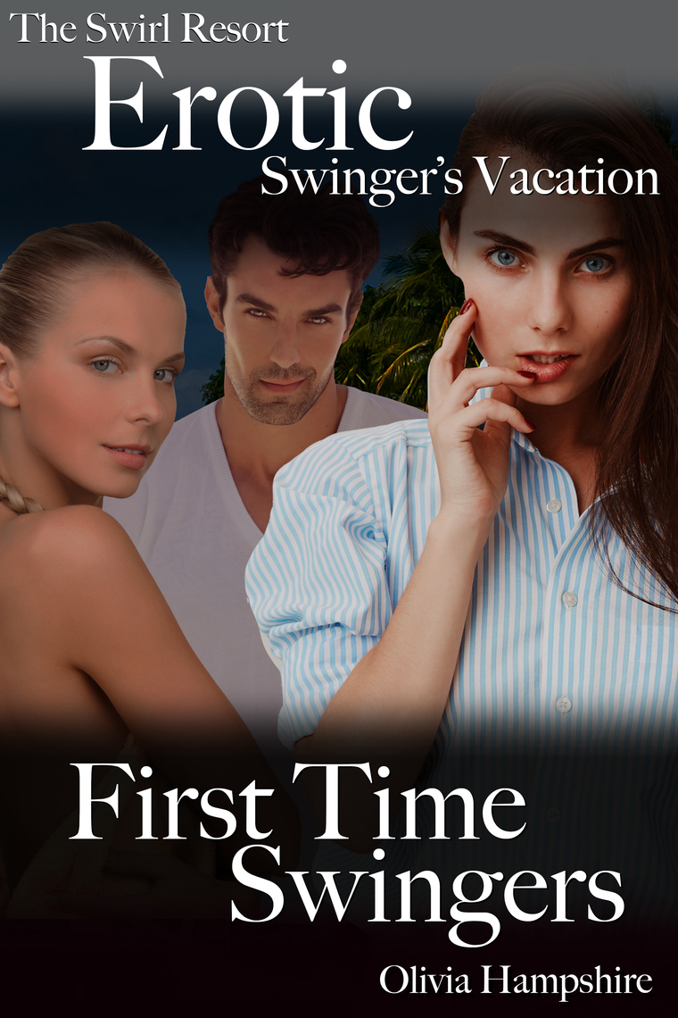 The Swirl Resort, Erotic Swingers Vacation, First Time Swingers by Olivia Hampshire