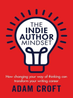 The Indie Author Mindset: How Changing Your Way of Thinking Can Transform Your Writing Career: Indie Author Mindset, #1
