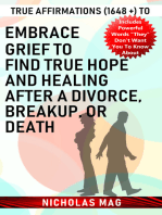 True Affirmations (1648 +) to Embrace Grief to Find True Hope and Healing after a Divorce, Breakup, or Death