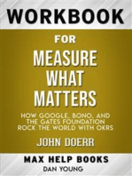 Workbook for Measure What Matters: How Google, Bono, and the Gates Foundation Rock the World with OKRs by John Doerr (Max-Help Workbooks)